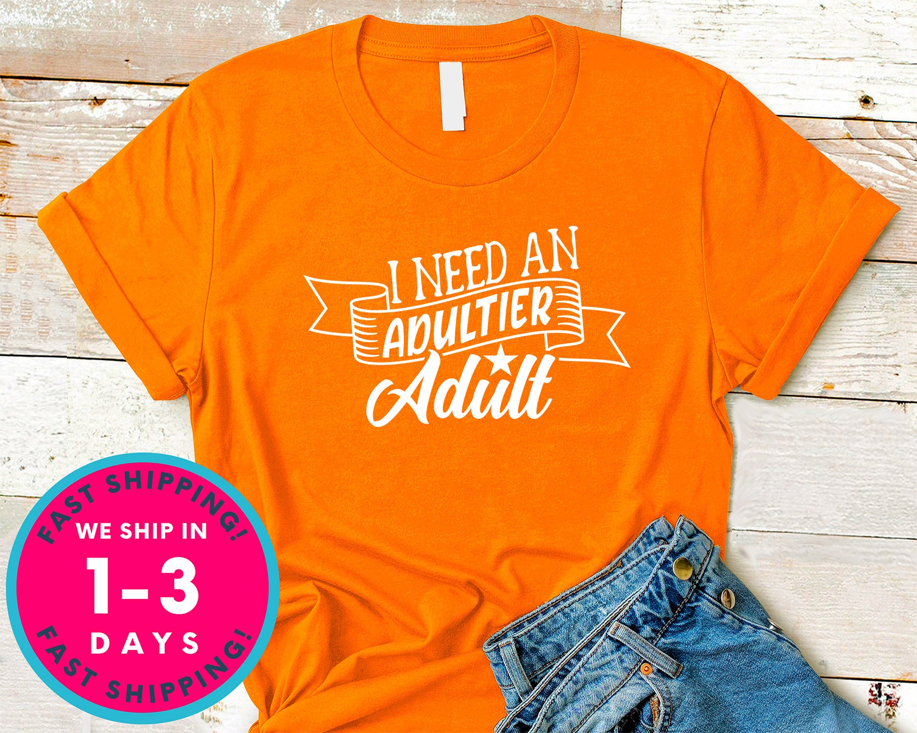 I Need An Adultier Adult