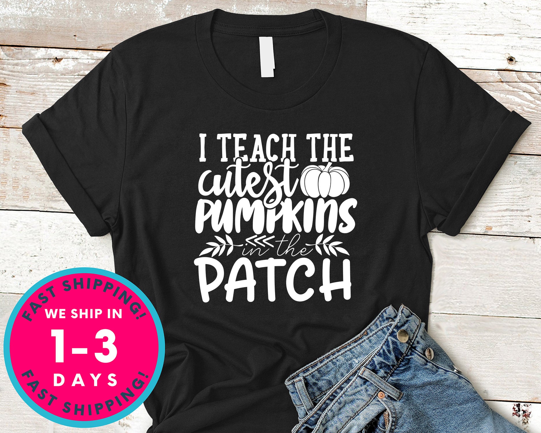 I Teach The Cutest Pumpkins In The Patch