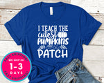 I Teach The Cutest Pumpkins In The Patch