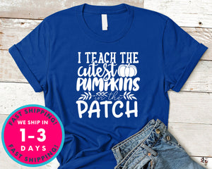 I Teach The Cutest Pumpkins In The Patch
