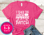 I Teach The Cutest Pumpkins In The Patch
