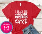 I Teach The Cutest Pumpkins In The Patch