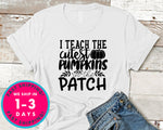 I Teach The Cutest Pumpkins In The Patch