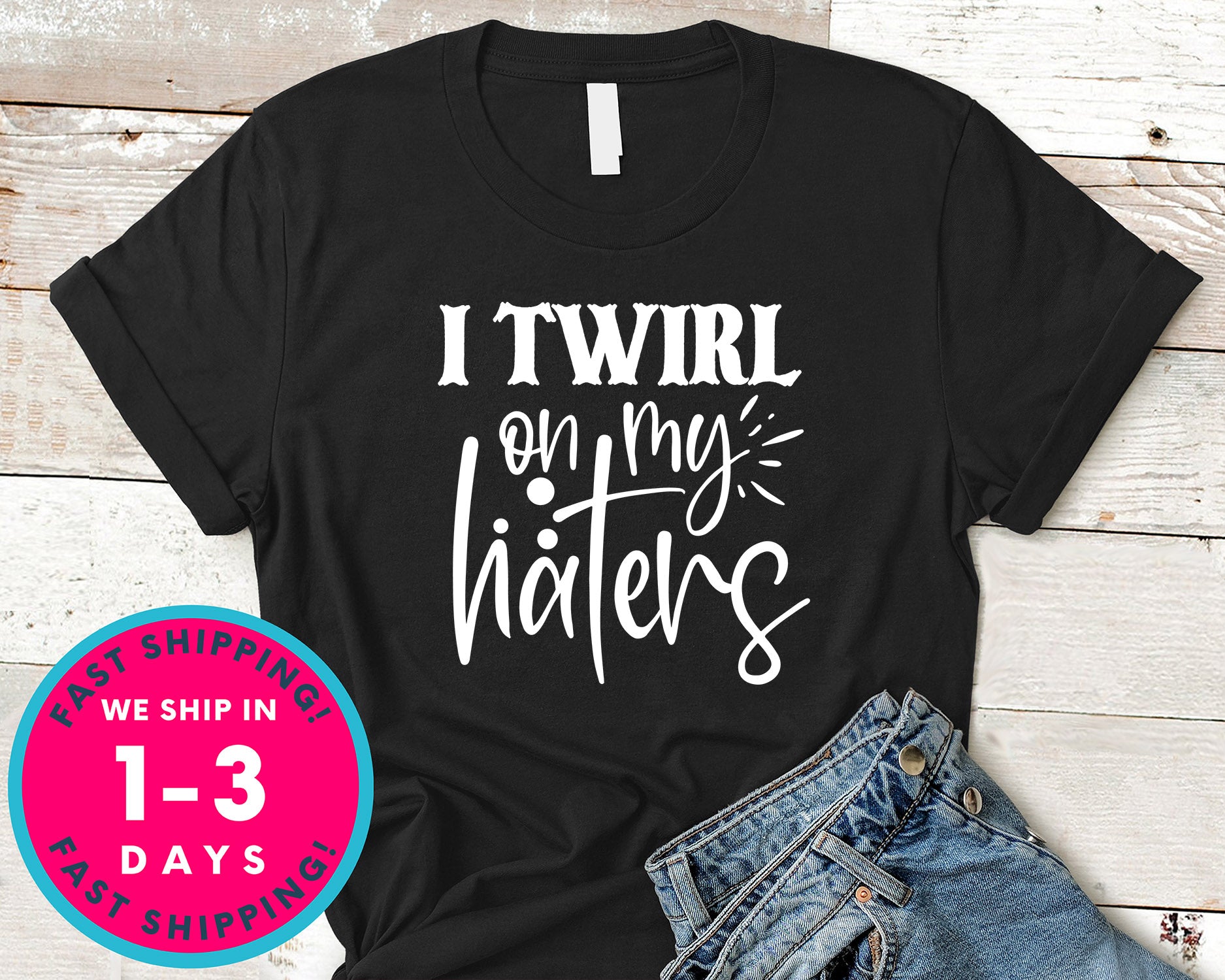 I Twirl On My Haters