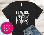 I Twirl On My Haters