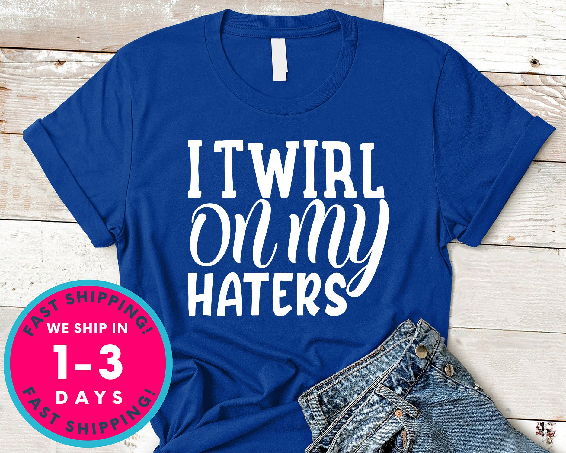I Twirl On My Haters