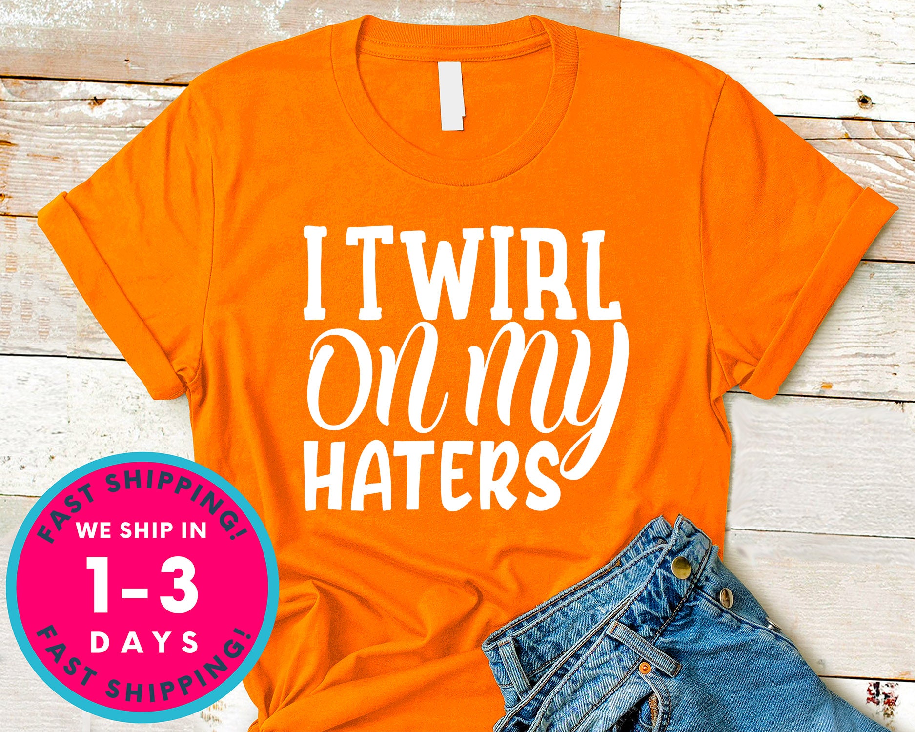 I Twirl On My Haters