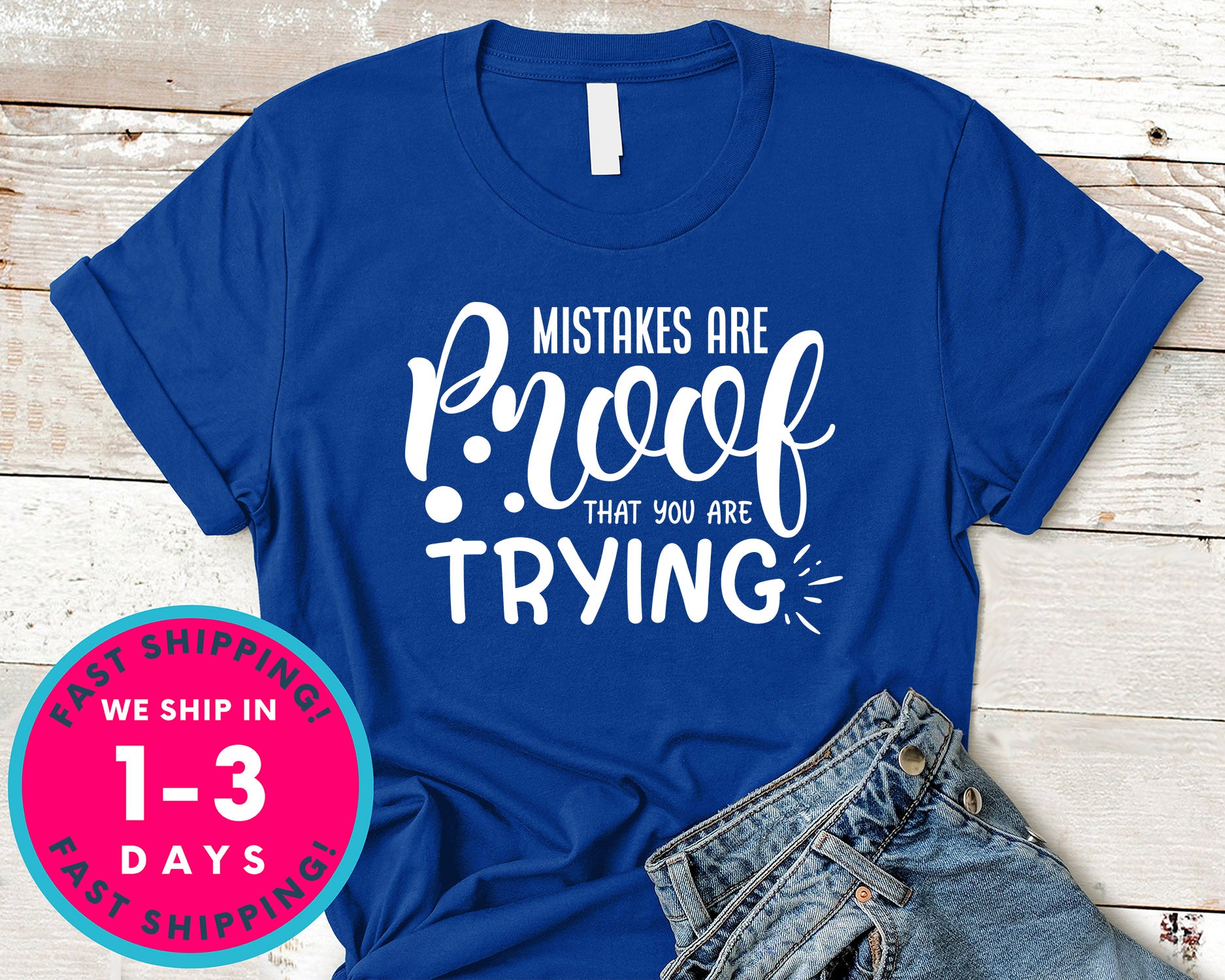 Mistakes Are Proof That You Are Trying