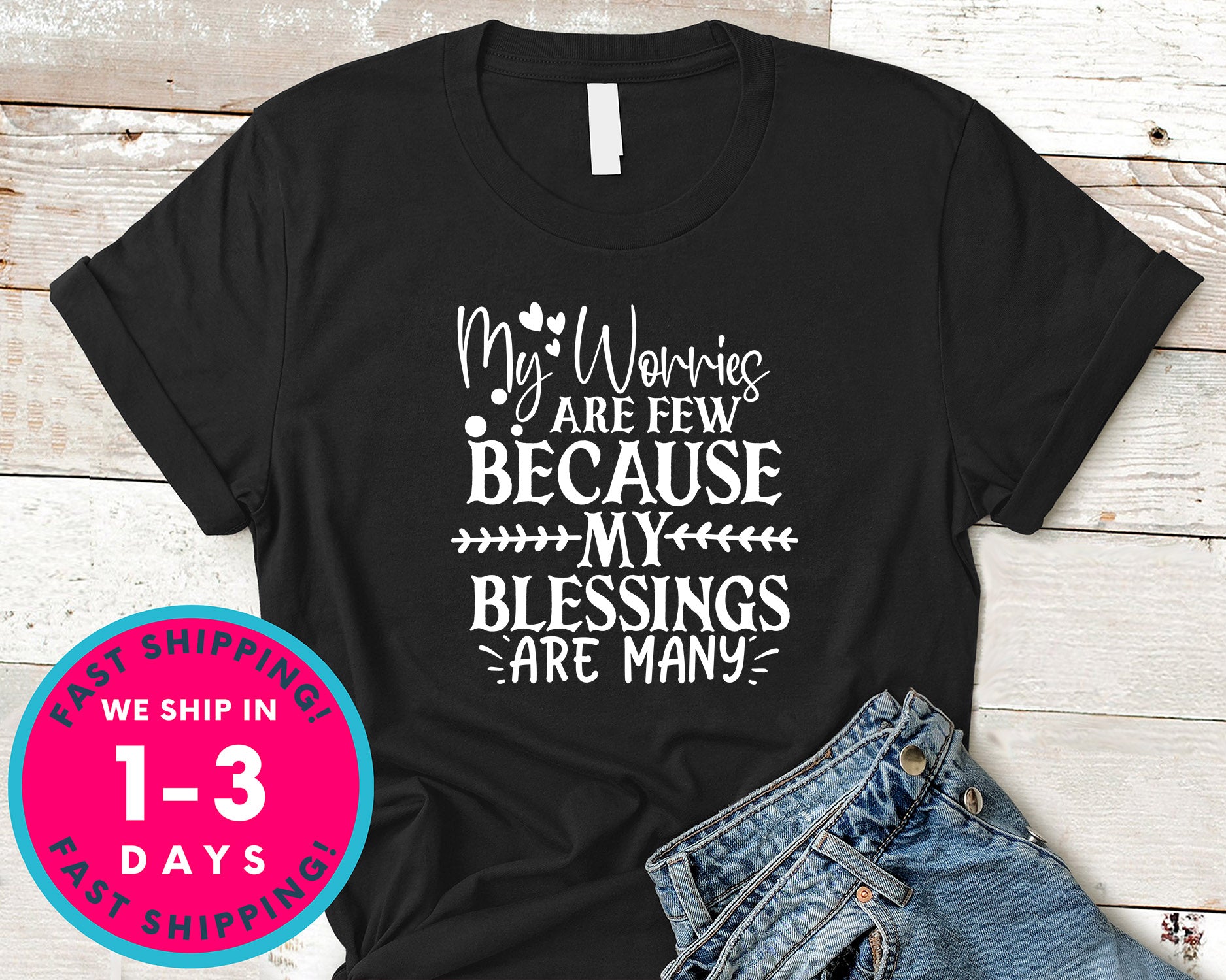 My Worries Are Few Because My Blessings Are Many