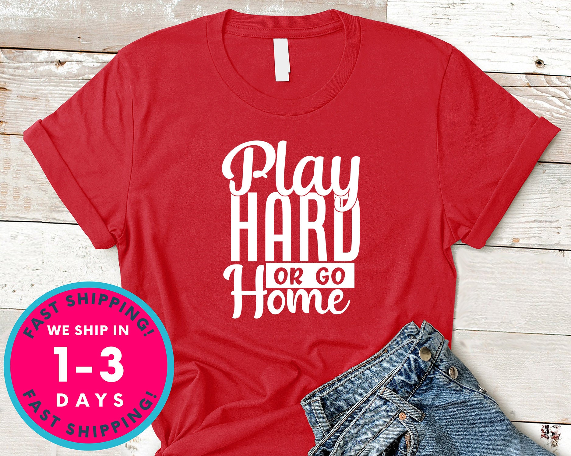 Play Hard Or Go Home