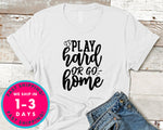 Play Hard Or Go Home