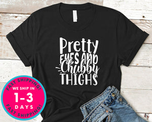 Pretty Eyes And Chubby Thighs