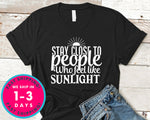 Stay Close To People Who Feel Like Sunlight
