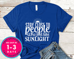 Stay Close To People Who Feel Like Sunlight