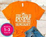 Stay Close To People Who Feel Like Sunlight