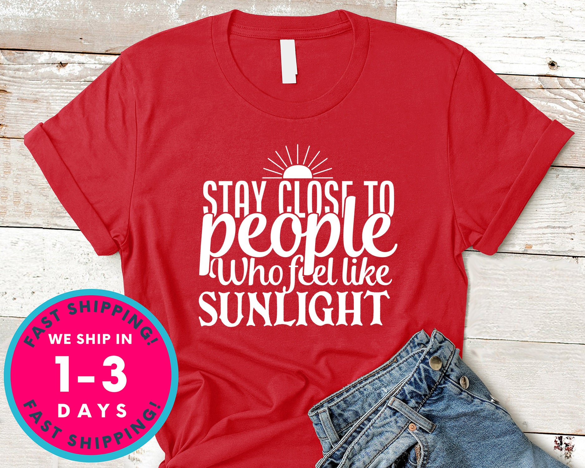 Stay Close To People Who Feel Like Sunlight