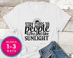 Stay Close To People Who Feel Like Sunlight