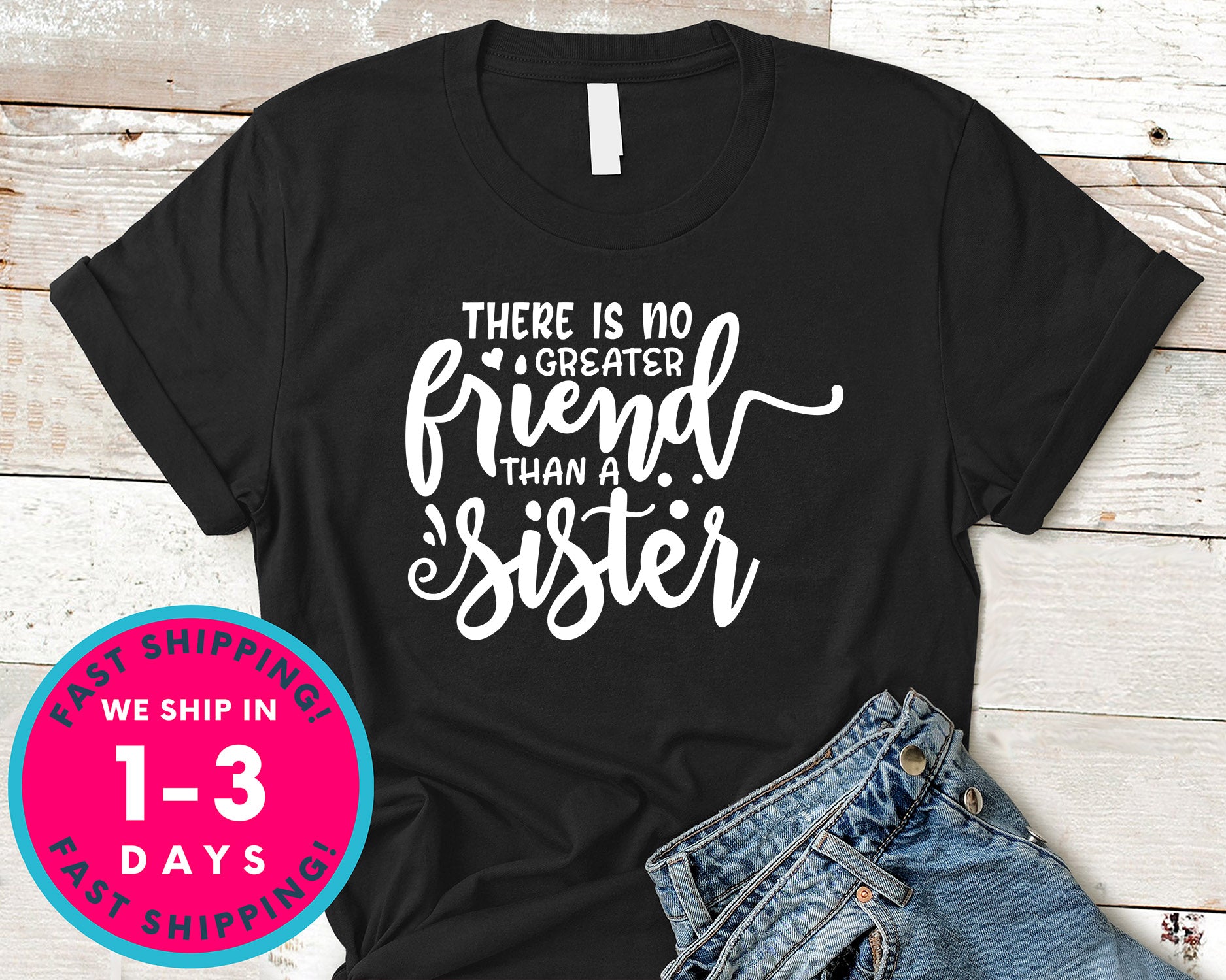 There Is No Greater Friend Than A Sister