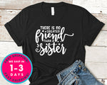 There Is No Greater Friend Than A Sister