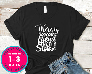 There Is No Greater Friend Than A Sister