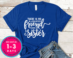 There Is No Greater Friend Than A Sister