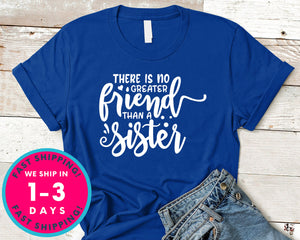 There Is No Greater Friend Than A Sister