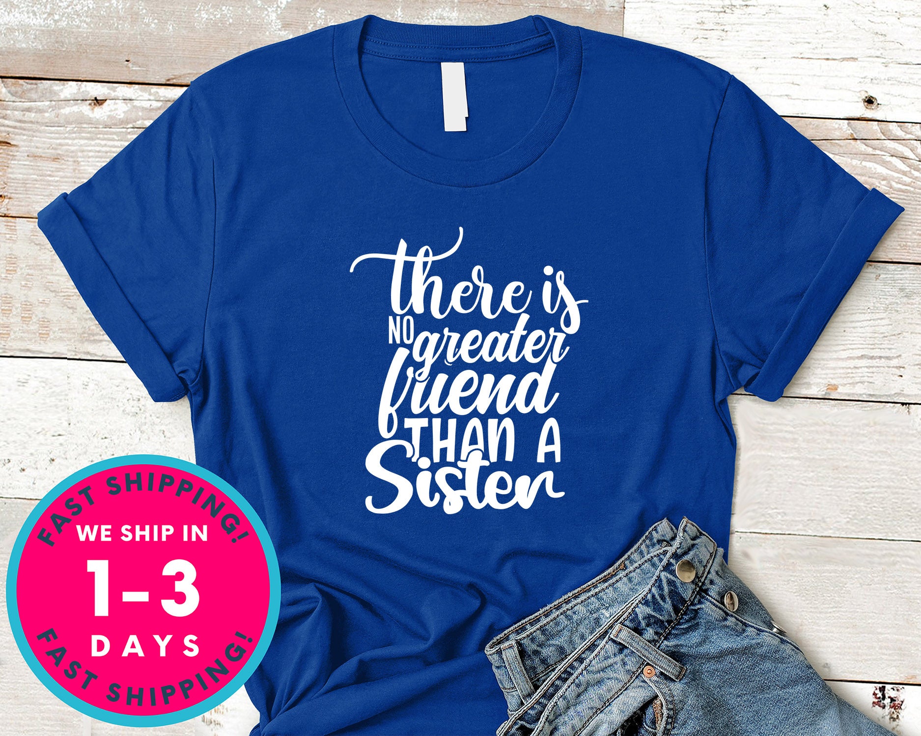 There Is No Greater Friend Than A Sister
