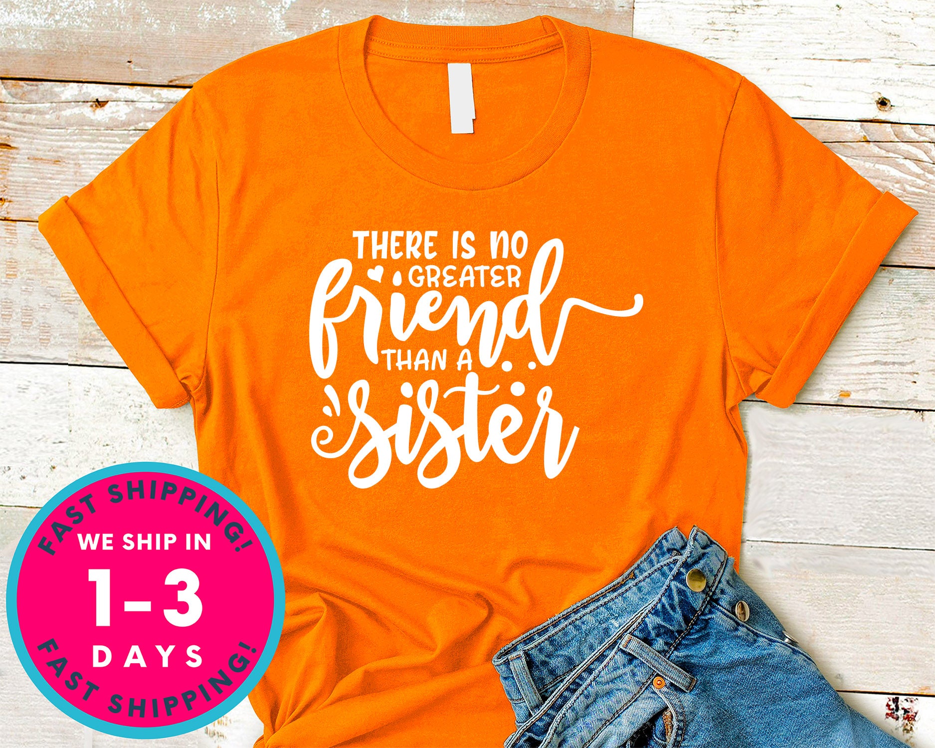 There Is No Greater Friend Than A Sister