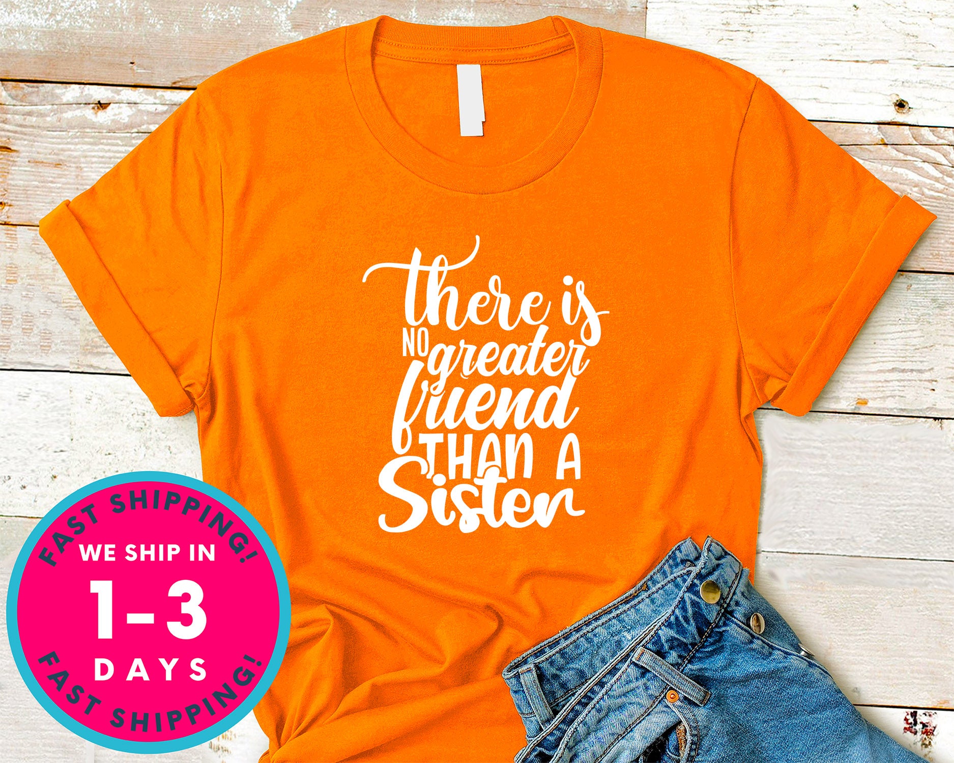 There Is No Greater Friend Than A Sister