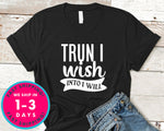 Trun I Wish Into I Will