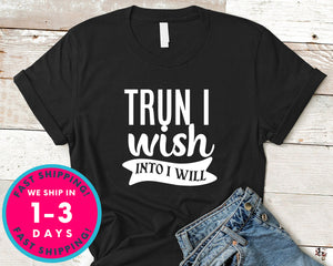 Trun I Wish Into I Will