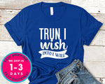 Trun I Wish Into I Will
