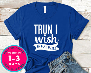 Trun I Wish Into I Will
