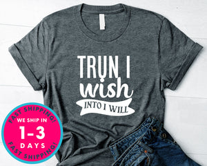 Trun I Wish Into I Will
