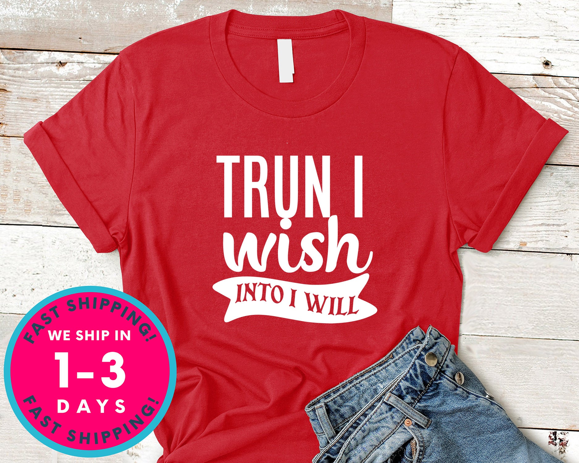 Trun I Wish Into I Will