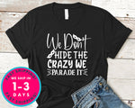 We Don't Hide The Crazy We Parade It