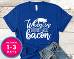 When In Doubt Add Bacon