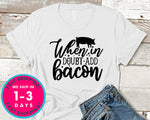 When In Doubt Add Bacon
