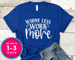 Whine Less Work More