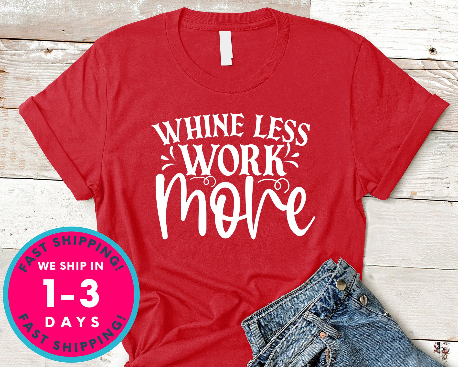Whine Less Work More