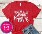 Whine Less Work More