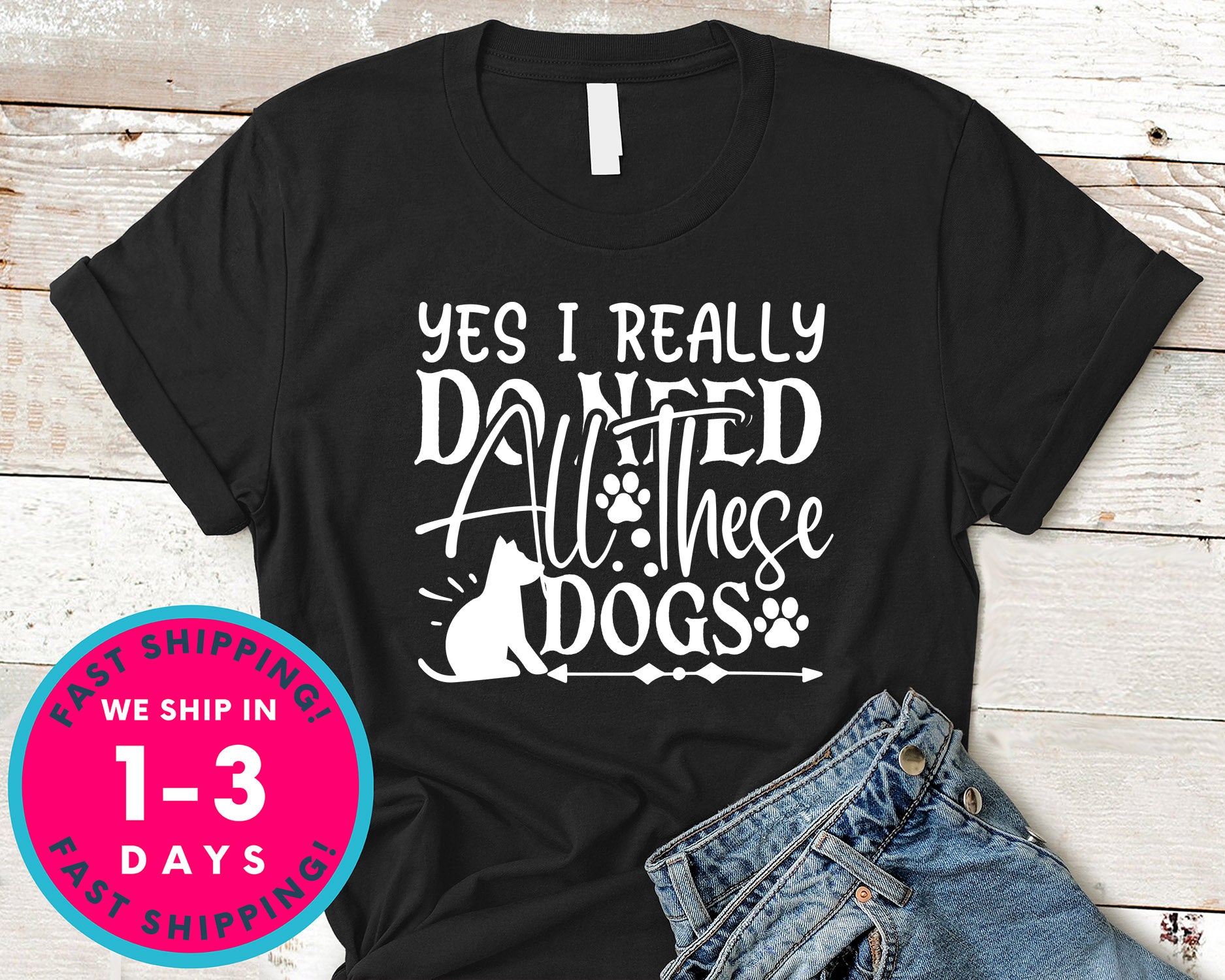 Yes I Really Do Need All These Dogs