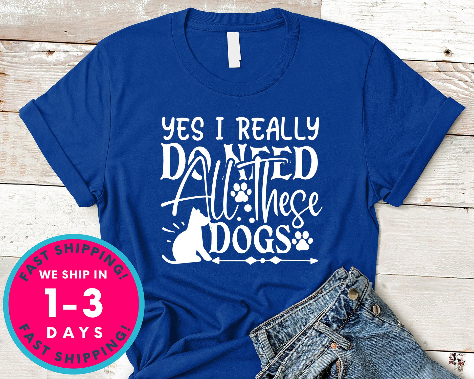 Yes I Really Do Need All These Dogs
