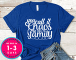You Call It Chaos We Call It Family