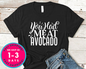 You Had Me At Avocado