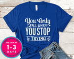 You Only Fall When You Stop Trying