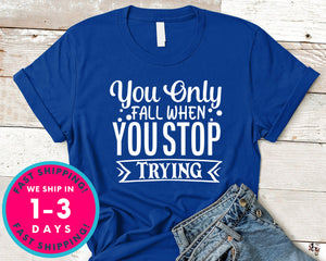 You Only Fall When You Stop Trying