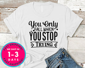 You Only Fall When You Stop Trying